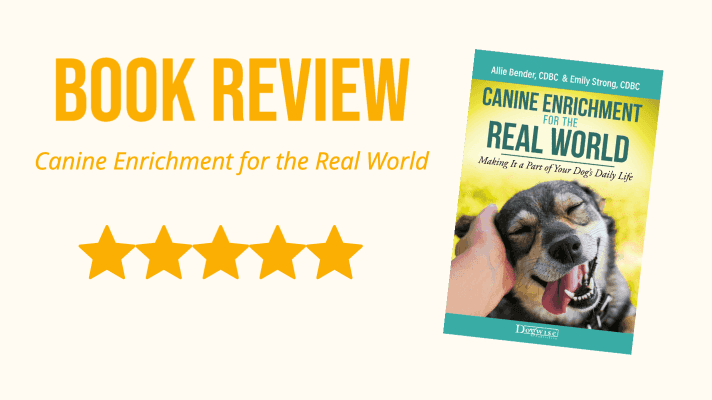 Why Every Dog Owner Should Read Canine Enrichment for the Real World